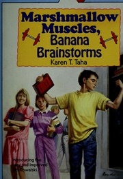 Marshmallow Muscles; Banana Brainstorms (Karen T. Taha)