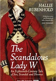 The Scandalous Lady W (Hallie Rubenhold)