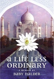 A Life Less Ordinary (Baby Halder)