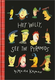 Hey Willy, See the Pyraminds (Maira Kalman)