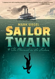 Sailor Twain (Or the Mermaid in the Hudson) (Mark Siegel)