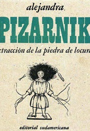 Extracción De La Piedra De Locura (Alejandra Pizarnik)
