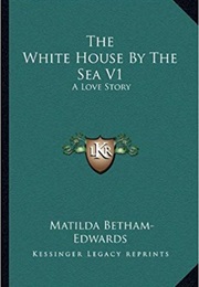 The White House by the Sea (Matilda Betham-Edwards)