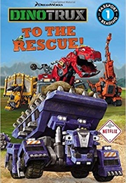 Dinotrux to the Rescue! (Dinotrux)