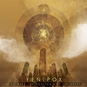 Yen Pox - Between the Horizon and the Abyss