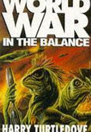 Worldwar: In the Balance (Harry Turtledove)