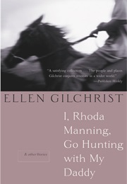 I, Rhoda Manning, Go Hunting With My Daddy (Ellen Gilchrist)
