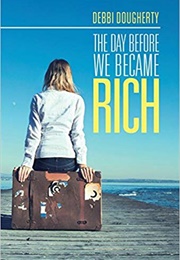 The Day Before We Became Rich (Debbi Dougherty)