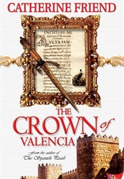 The Crown of Valencia (Catherine Friend)