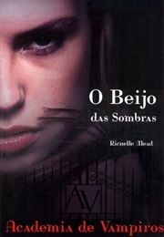 O Beijo Das Sombras (Richelle Mead)