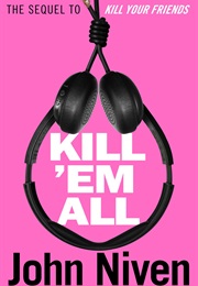 Kill &#39;em All (John Niven)