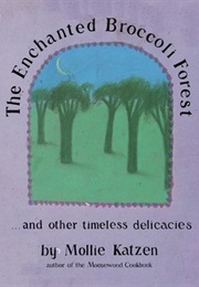 The Enchanted Broccoli Forest (Mollie Katzen)