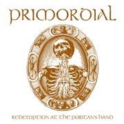 Primordial - Redemption at the Puritan&#39;s Hand