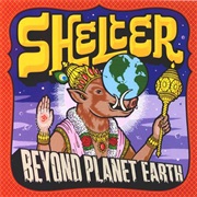 Shelter – Beyond Planet Earth