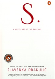 S.: A Novel About the Balkans (Slavenka Drakulic)