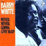 Never, Never Gonna Give Ya Up - Barry White