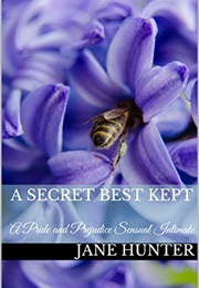 A Secret Best Kept: A Pride and Prejudice Sensual Intimate (Elizabeth's Awakening Book 14) (Jane Hunter)