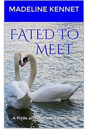 Fated to Meet: A Pride and Prejudice Variation (Madeline Kennet)