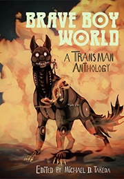 Brave Boy World: A Transman Anthology (Michael Takeda (Editor))