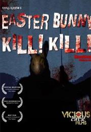 Easter Bunny, Kill! Kill!