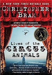 Lives of the Circus Animals (Christopher Bram)