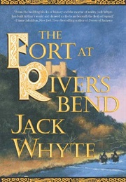 The Fort at River&#39;s Bend (Jack Whyte)