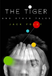 The Tiger and Other Tales (Jack Foley)