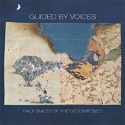 Guided by Voices - Half Smiles of the Decomposed