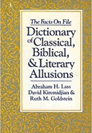 The Facts on File: Dictionary of Classical, Biblical, and Literary Allusions (Abraham Harold Lass)