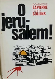 O Jerusalem! (Larry Collins and Dominique Lapierre)