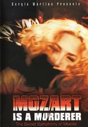 Mozart Is a Murderer