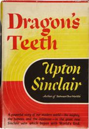 Dragon&#39;s Teeth by Upton Sinclair