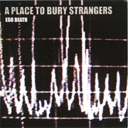 A Place to Bury Strangers — Ego Death