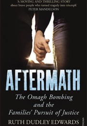 Aftermath: The Omagh Bombing and the Families&#39; Pursuit of Justice (Ruth Dudley Evans)