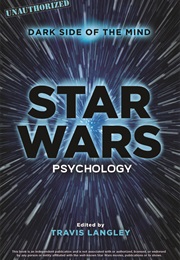 Star Wars Psychology: Dark Side of the Mind (Travis Langley)