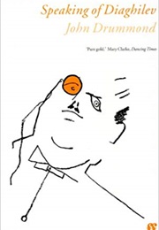 Speaking of Diaghilev (John Drummond)