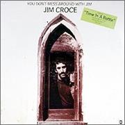 You Don't Mess Around With Jim (Jim Croce, 1972)