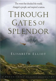 Through Gates of Splendor (Elisabeth Elliot)