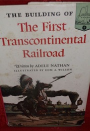 Building of the First Transcontinental Railroad (Adele Nathan)