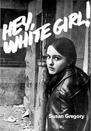 Hey, White Girl! (Susan Gregory)