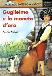 Guglielmo E La Moneta D'Oro (Mino Milani)
