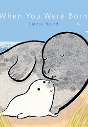 When You Were Born (Emma Dodd)