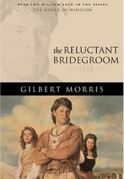 The Reluctant Bridegroom (Gilbert Morris)