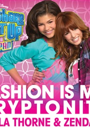 Bella Thorne &amp; Zendaya: Fashion Is My Kryptonite (2012)