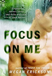 Focus on Me (Megan Erickson)