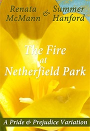 The Fire at Netherfield Park: A Pride & Prejudice Variation (Renata McMann,  Summer Hanford)