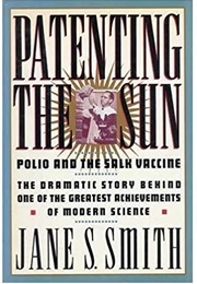 Patenting the Sun: Polio and the Salk Vaccine (Jane S. Smith)