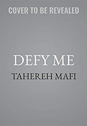 Defy Me (Tahereh Mafi)