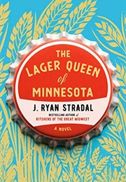 The Lager Queen of Minnesota (J Ryan Stradel)