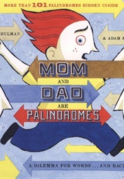 Mom and Dad Are Palindromes (Mark Shulman)